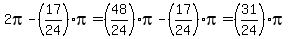 2pi-%2817%2F24%29pi=%2848%2F24%29pi-%2817%2F24%29pi=%2831%2F24%29pi