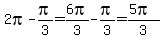 2pi-pi%2F3=6pi%2F3-pi%2F3=%285pi%29%2F3