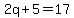 2q%2B5=17