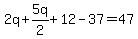 2q%2B5q%2F2%2B12-37=47