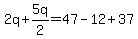 2q%2B5q%2F2=47-12%2B37