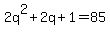 2q%5E2%2B2q%2B1=85
