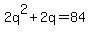 2q%5E2%2B2q=84