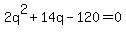 2q%5E2+%2B14q+-120+=+0