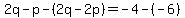 2q-p-%282q-2p%29=-4-%28-6%29