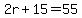 2r%2B15=55