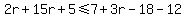 2r%2B15r%2B5%3C=7%2B3r-18-12