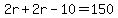 2r%2B2r-10=150