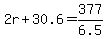 2r%2B30.6=377%2F6.5