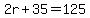 2r%2B35=125