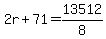 2r%2B71=13512%2F8