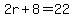 2r%2B8=22