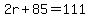 2r%2B85=111