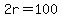2r=100