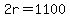 2r=1100