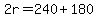 2r=240%2B180