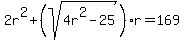 2r%5E2%2B%28sqrt%284r%5E2-25%29%29r=169