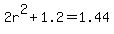 2r%5E2%2B1.2=1.44