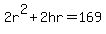 2r%5E2%2B2hr=169