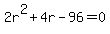 2r%5E2%2B4r-96=0