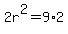 2r%5E2=9%2A2