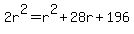 2r%5E2+=+r%5E2+%2B+28r+%2B+196