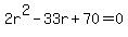 2r%5E2-33r%2B70=0