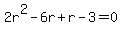 2r%5E2-6r%2Br-3=0