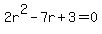 2r%5E2-7r%2B3+=+0