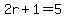 2r+%2B+1+=+5