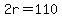 2r+=+110