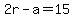 2r+-+a+=+15