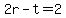 2r+-+t+=+2