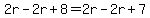 2r-2r%2B8=2r-2r%2B7