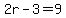 2r-3=9