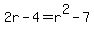 2r-4=r%5E2-7