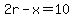 2r-x=10