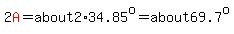 2red%28A%29=about2%2A34.85%5Eo=about69.7%5Eo