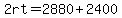 2rt=2880%2B2400