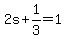 2s%2B1%2F3=1