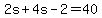 2s%2B4s-2=40