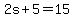 2s%2B5=15%29