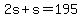 2s%2Bs=195