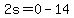 2s=0-14