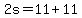 2s=11%2B11
