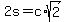 2s=c%2Asqrt%282%29