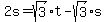 2s=sqrt%283%29t-sqrt%283%29s