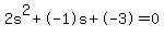 2s%5E2%2B-1s%2B-3+=+0