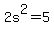 2s%5E2=5