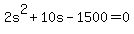 2s%5E2+%2B+10s+-+1500+=+0